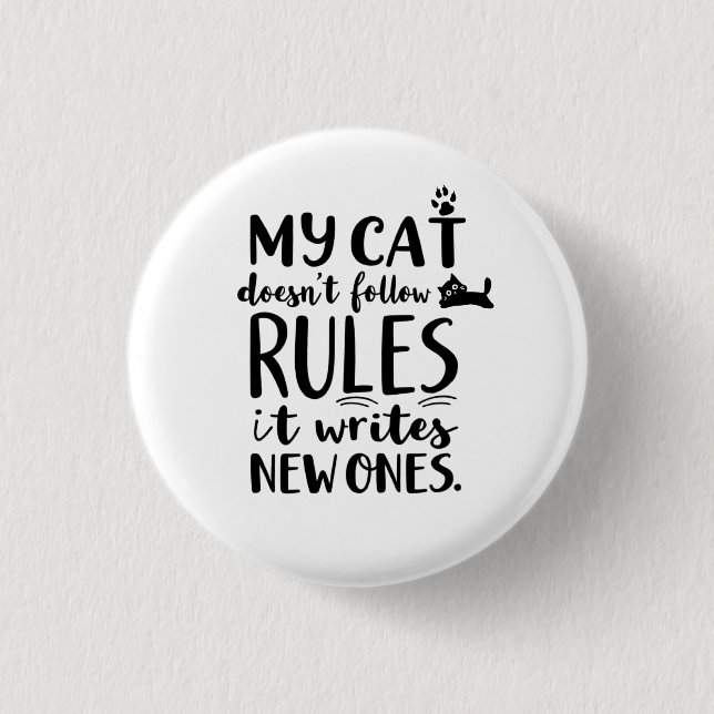 My Cat Doesn't Follow Rules 3 Cm Round Badge (Front)