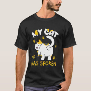 My Cat Has Spoken Cat From Behind Cat T-Shirt