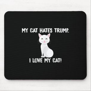 My Cat Hates Trump Funny Anti-trump  Mouse Pad