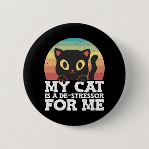 My Cat Is A De-stressor For Me Stress Awareness 6 Cm Round Badge