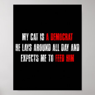 My Cat Is A Democrat Funny Cat Quote Poster