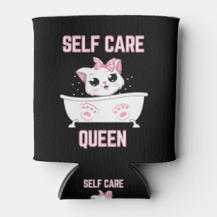 My Cat Is a Self Care Queen Can Cooler