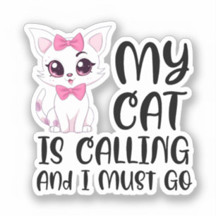 My Cat Is Calling and I Must Go