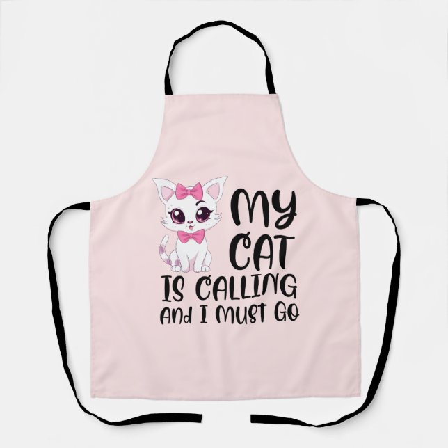 My Cat Is Calling and I Must Go Apron (Front)