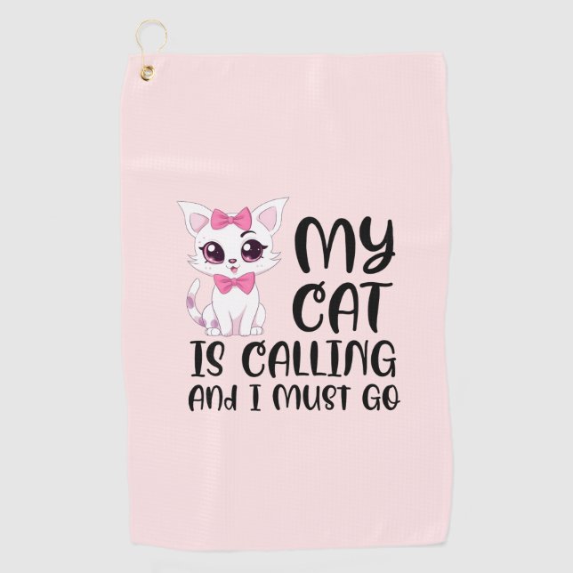 My Cat Is Calling and I Must Go Golf Towel (Front)