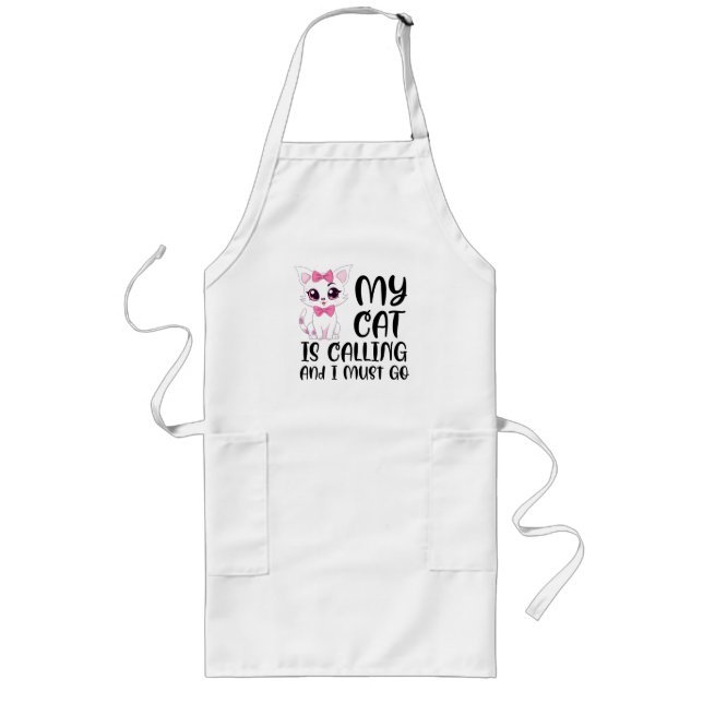 My Cat Is Calling and I Must Go Long Apron (Front)