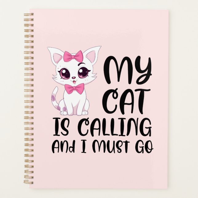 My Cat Is Calling and I Must Go Planner (Front)
