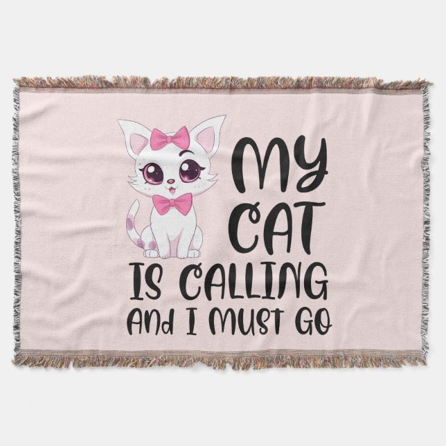 My Cat Is Calling and I Must Go Throw Blanket (Front)