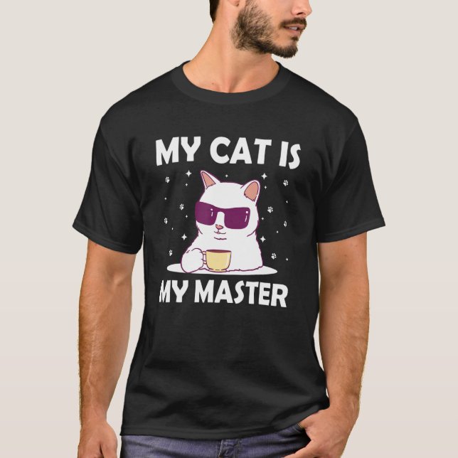 My Cat Is My Master Funny Cat Lover Humour Kitten  T-Shirt (Front)
