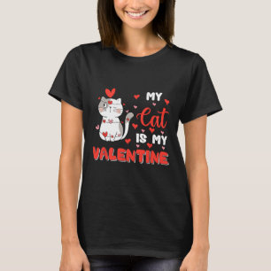 My Cat Is My Valentine Adorable Kitty Cute Valenti T-Shirt