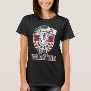 My Cat is My Valentine Anti Valentines Day T-Shirt