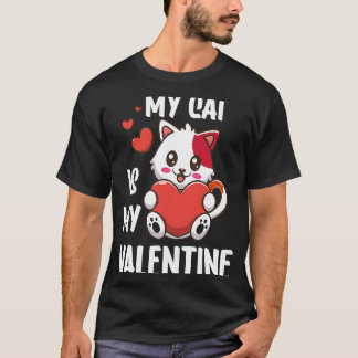 My Cat Is My Valentine Cat Dad Cat Mum Cute Valent T-Shirt