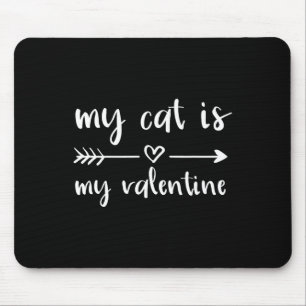 My Cat Is My Valentine Cat Owner Valentine's Day Mouse Pad