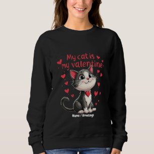 My Cat Is My Valentine Celebrating Valentine’s Day Sweatshirt