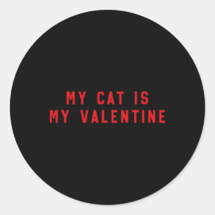 My Cat Is My Valentine Classic Round Sticker
