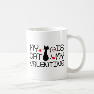My Cat Is My Valentine Coffee Mug
