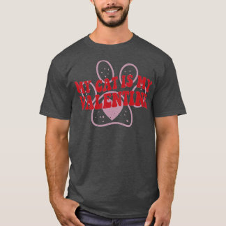 My Cat Is My Valentine Cute Valentines Day Cat Lov T-Shirt
