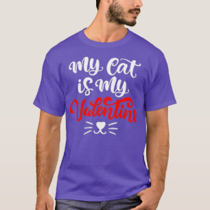 My Cat Is My Valentine Cute Valentines Day  T-Shirt