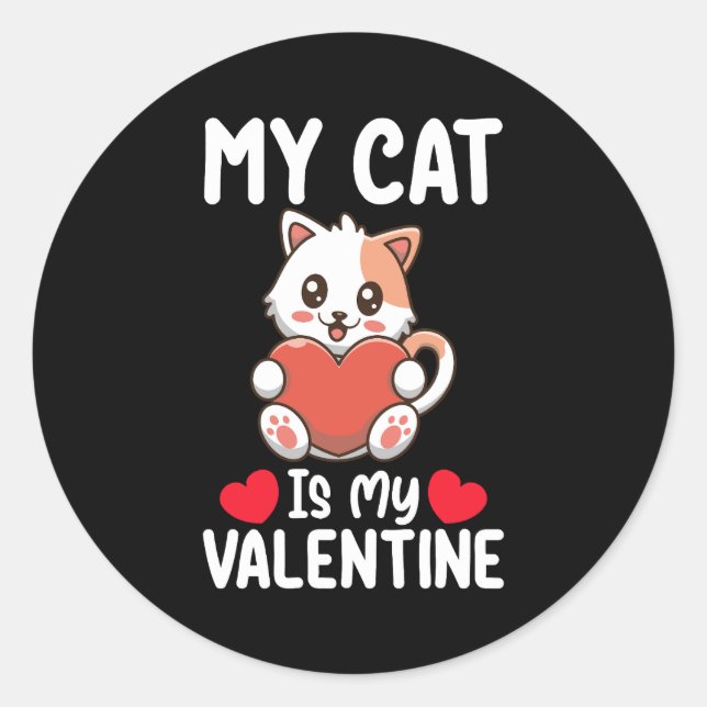 My Cat Is My Valentine Day Funny Pet Lovers Classic Round Sticker (Front)
