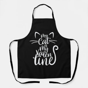 My Cat Is My Valentine Funny For Cats Lovers Cat Apron