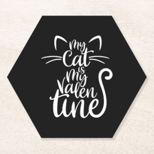 My Cat Is My Valentine Funny For Cats Lovers Cat Paper Coaster