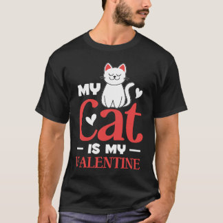 My Cat Is My Valentine Kitten  Heart Valentine's T-Shirt