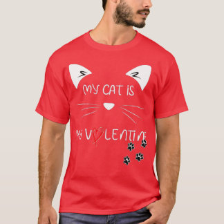 My Cat Is My Valentine Kitten Lover Heart Valentin T-Shirt