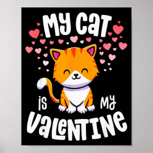 My Cat Is My Valentine Kitten Lover Kawaii Valenti Poster
