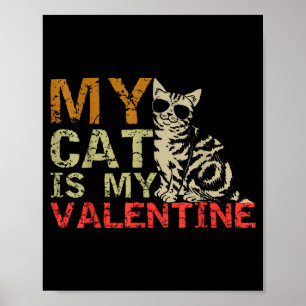 My Cat Is My Valentine Shirt Valentines Day Cat Gi Poster