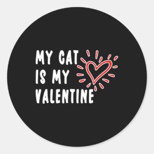My Cat Is My Valentine Single Pet Cat Lovers  Classic Round Sticker