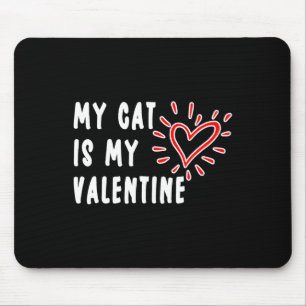 My Cat Is My Valentine Single Pet Cat Lovers Mouse Pad