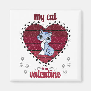 My Cat Is My Valentine Valentine gift for him Magnet
