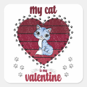 My Cat Is My Valentine Valentine gift for him Square Sticker