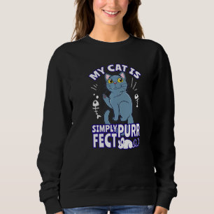 My Cat Is Simply Purr Fect Perfect Kitten Cuddly P Sweatshirt