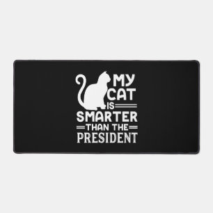 My cat is smarter than the President Desk Mat