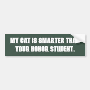 My Cat Is Smarter Than Your Honour Student Fun Car Bumper Sticker