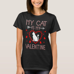 My Cat Is Valentines Day  For Her Him Mum Dad Cat  T-Shirt