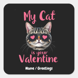 My Cat Is Your Valentine Celebrate Valentine’s Day Square Sticker