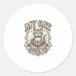 My Cat Judges You Cat Sarcasm Attitude Vintage Vec Classic Round Sticker