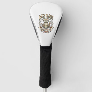 My Cat Judges You Cat Sarcasm Attitude Vintage Vec Golf Head Cover