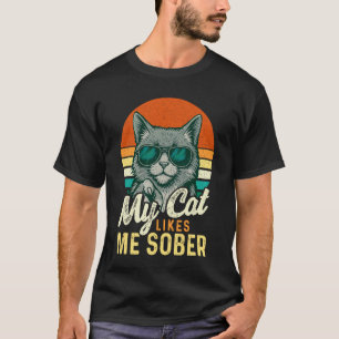 My Cat Likes Me Sober - Cat Lover Sobriety AA NA R T-Shirt