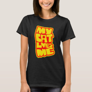 My Cat Loves Me Girls Women Who Love Cats T-Shirt