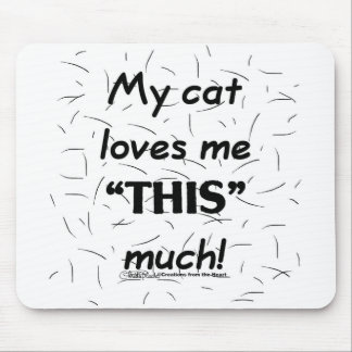 My Cat Loves Me This Much-Cat Hair Mouse Pad