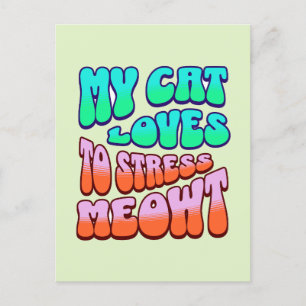 My Cat Loves to Stress Meowt Postcard