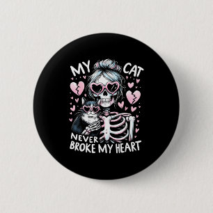 My Cat Never Broke My Heart Funny Skeleton Cat Val 6 Cm Round Badge
