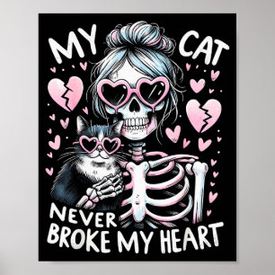 My Cat Never Broke My Heart Funny Skeleton Cat Val Poster