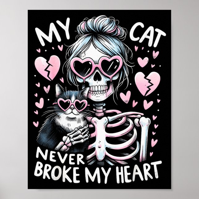 My Cat Never Broke My Heart Funny Skeleton Cat Val Poster (Front)