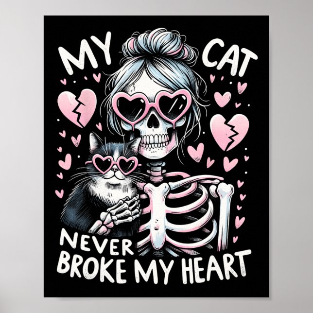 My Cat Never Broke My Heart Funny Skeleton Cat Val Poster (Front)