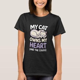 My Cat Owns My Heart and The Couch - Cute Pet Owne T-Shirt