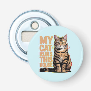 My Cat Runs My House Funny Cat Lover Quote Bottle Opener